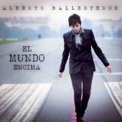 Alberto Ballesteros - El mundo encima  