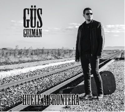 Güs Guzmán - Huele a frontera