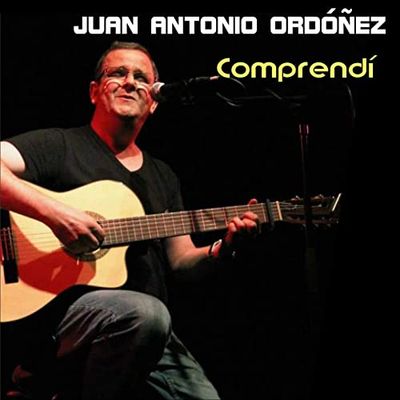 Juan Antonio Ordóñez - Comprendí
