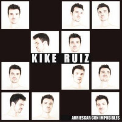 Kike Ruiz - Arriesgar con imposibles