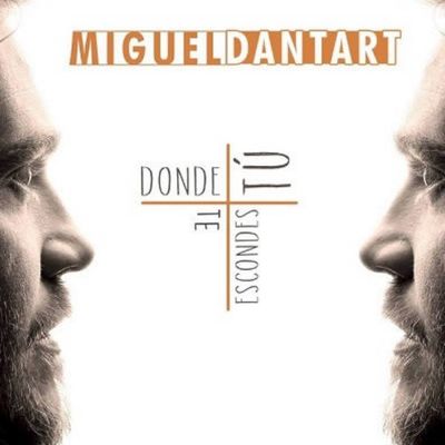Miguel Dantart - Donde tú te escondes
