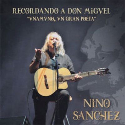 Nino Sánchez - Recordando a Don Miguel. Unamuno, un gran poeta