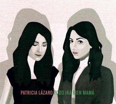 Patricia Lázaro - Todo irá bien, mamá