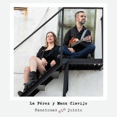 La Pérez y Manu Clavijo - Canciones sin juicio 